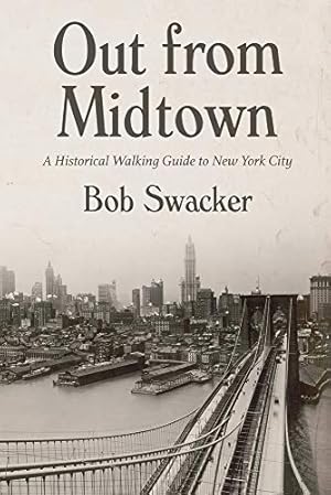 Seller image for Out From Midtown: A Historical Walking Guide to New York City by Swacker, Bob [Paperback ] for sale by booksXpress
