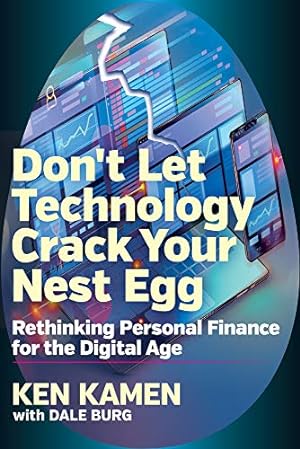 Seller image for Donâ  t Let Technology Crack Your Nest Egg: Rethinking Personal Finance for the Digital Age by Kamen, Ken, Burg, Dale [Hardcover ] for sale by booksXpress