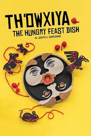 Imagen del vendedor de Th'owxiya: The Hungry Feast Dish by Dandurand, Joseph A. [Paperback ] a la venta por booksXpress