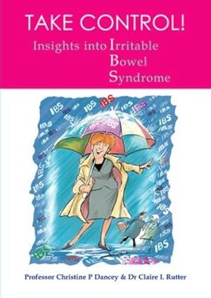 Seller image for Take control: Insights into Irritable Bowel Syndrome by Dancey PhD, Professor Christine P, Rutter PhD, Professor Claire L [Paperback ] for sale by booksXpress