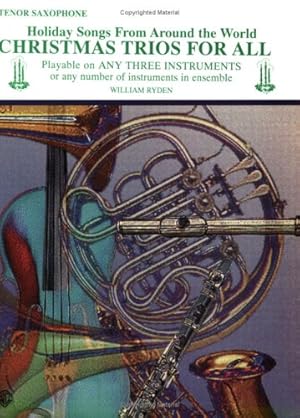 Imagen del vendedor de Christmas Trios for All: Tenor Saxophone (Holiday Songs from Around the World) (For All Series) by Ryden, William [Paperback ] a la venta por booksXpress