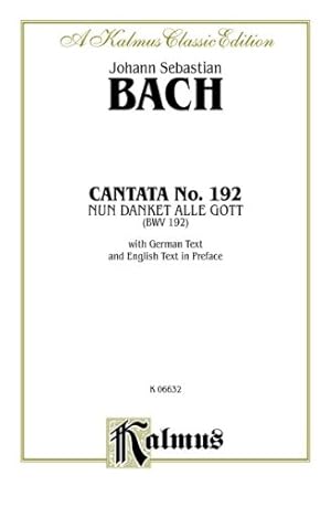 Seller image for Cantata No. 192 -- Nun danket alle Gott: SATB with SB Soli (Kalmus Edition) [Paperback ] for sale by booksXpress