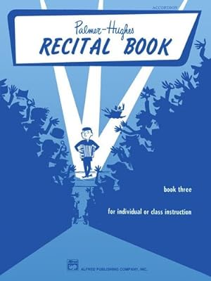Seller image for Palmer-Hughes Accordion Course Recital Book, Bk 3: For Individual or Class Instruction by Palmer, Willard A., Hughes, Bill [Paperback ] for sale by booksXpress