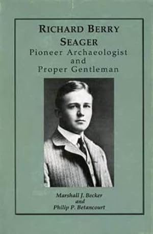 Imagen del vendedor de Richard Berry Seager: Archaeologist and Proper Gentleman by Becker, Marshall J., Betancourt, Philip P. [Hardcover ] a la venta por booksXpress