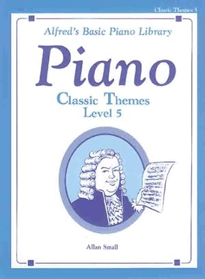 Image du vendeur pour Alfred's Basic Piano Library Classic Themes, Bk 5 by Small, Allan [Paperback ] mis en vente par booksXpress
