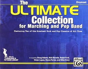 Seller image for The ULTIMATE Collection for Marching and Pep Band: Featuring ten of the greatest rock and pop classics of all time (Drumset) by Adams, Doug, Baratta, Nick, Ford, Ralph, L³pez, Victor, Porter, Shane [Paperback ] for sale by booksXpress
