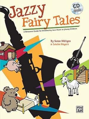 Image du vendeur pour Jazzy Fairy Tales: A Resource Guide for Introducing Jazz Music to Young Children, Book & CD by Milligan, Susan, Rogers, Louise, Strong, Rick [Paperback ] mis en vente par booksXpress