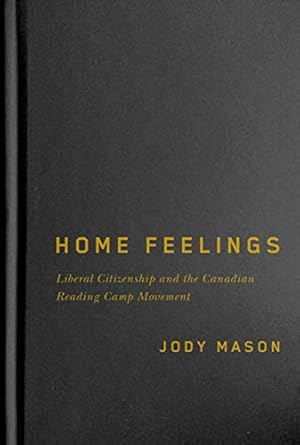 Image du vendeur pour Home Feelings: Liberal Citizenship and the Canadian Reading Camp Movement (Carleton Library Service) Hardcover mis en vente par booksXpress