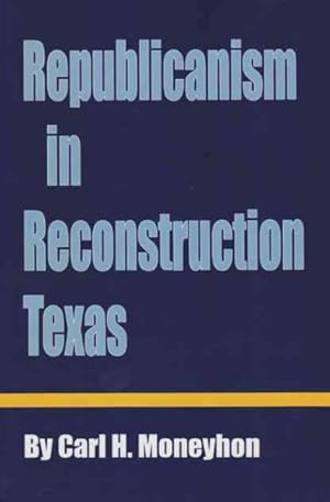 Bild des Verkufers fr Republicanism in Reconstruction Texas zum Verkauf von GreatBookPricesUK