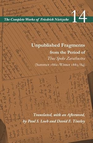 Seller image for Unpublished Fragments from the Period of Thus Spoke Zarathustra (Summer 1882â"Winter 1883/84): Volume 14 (The Complete Works of Friedrich Nietzsche) by Nietzsche, Friedrich [Paperback ] for sale by booksXpress