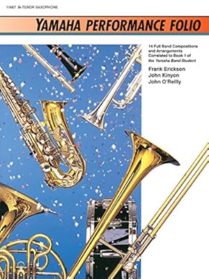 Image du vendeur pour Yamaha Performance Folio: B-Flat Tenor Saxophone (Yamaha Band Method) by Erickson, Frank, Kinyon, John, O'Reilly, John [Paperback ] mis en vente par booksXpress