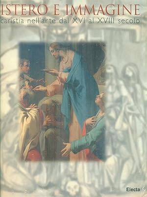 Seller image for Mistero e immagine. L'Eucaristia nell'arte dal XVI al XVIII secolo for sale by Librodifaccia