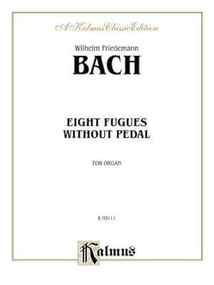 Seller image for Eight Fugues without Pedal (Kalmus Edition) [Soft Cover ] for sale by booksXpress