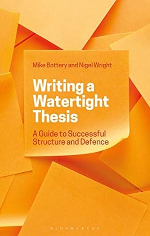 Image du vendeur pour Writing a Watertight Thesis: A Guide to Successful Structure and Defence by Bottery, Mike, Wright, Nigel [Paperback ] mis en vente par booksXpress