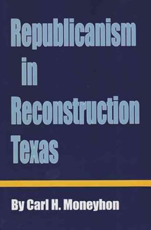 Bild des Verkufers fr Republicanism in Reconstruction Texas zum Verkauf von GreatBookPrices