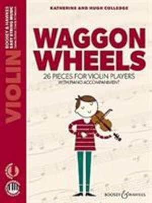 Image du vendeur pour Waggon Wheels - 26 pieces for violin players - Easy String Music Series - Violin and Piano - Edition with Online audio file - new edition - (BH 13553) (English, French and German Edition) by Katherine Colledge, Hugh Colledge [Paperback ] mis en vente par booksXpress