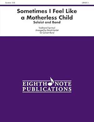 Seller image for Sometimes I Feel Like a Motherless Child: Soloist and Concert Band, Conductor Score (Eighth Note Publications) [Soft Cover ] for sale by booksXpress