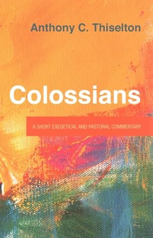 Seller image for Colossians : A Short Exegetical and Pastoral Commentary for sale by GreatBookPrices