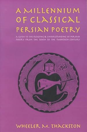 Seller image for Millennium of Classical Persian Poetry : A Guide to the Reading & Understanding of Persian Poetry from the Tenth to the Twentieth Century for sale by GreatBookPrices