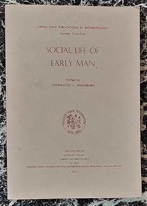 SOCIAL Life of Early Man. Edited by Sherwood L. Washburn.