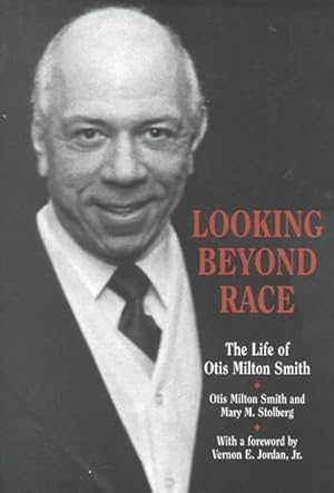 Seller image for Looking Beyond Race : The Life of Otis Milton Smith for sale by GreatBookPricesUK