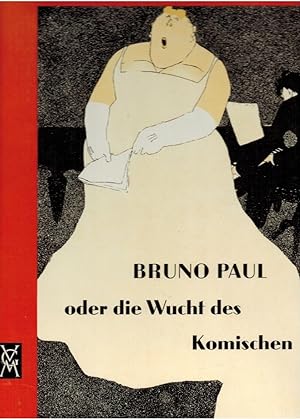 Bruno Paul oder Die Wucht des Komischen : [Die Akademie d. Künste zu Berlin Bruno Paul aus Anlass...