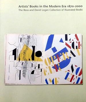 Artist's Books in the Modern Era 1870-2000. The Reva and David Logan Collection of Illustrated Bo...