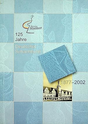 125 JAHRE DEUTSCHER SCHACHBUND 1877-2002