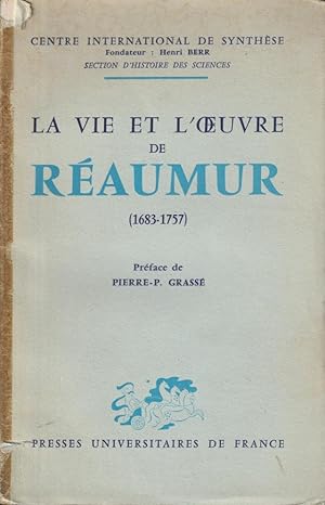 Immagine del venditore per La Vie et l'oeuvre de reaumur, 1683-1757 : Preface de P.P. Grasse. Ont contribue a cet ouvrage A. Birembaut et al. venduto da PRISCA