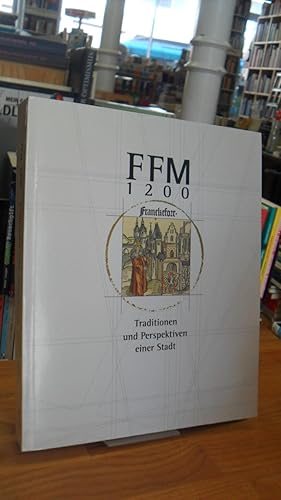 FFM 1200 - Traditionen und Perspektiven einer Stadt, [Ausstellung im Bockenheimer Depot, vom 18. ...