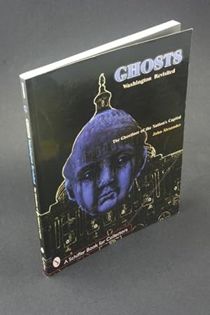 Imagen del vendedor de Ghosts: Washington revisited: the ghostlore of the nation's capital. a la venta por Steven Wolfe Books