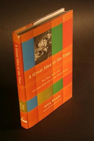 Imagen del vendedor de A great idea at the time. The rise, fall, and curious afterlife of the Great Books. a la venta por Steven Wolfe Books