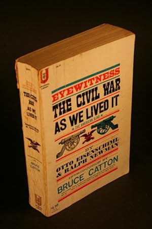 Seller image for Eyewitness. The Civil War as we lived it. By Otto Eisenschiml and Ralph Newman. Introduction by Bruce Catton for sale by Steven Wolfe Books