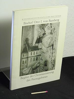 Bischof Otto I. [der Erste] von Bamberg : Beginn der Christianisierung des Peenegebietes - aus de...