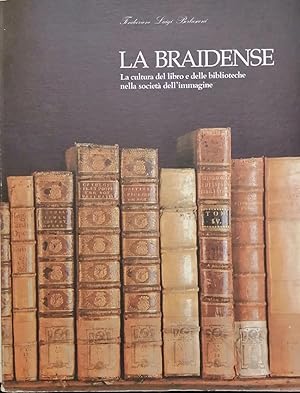 LA BRAIDENSE. LA CULTURA DEL LIBRO E DELLE BIBLIOTECHE NELLA SOCIETÀ DELL'IMMAGINE