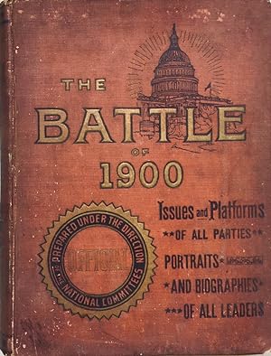 Bild des Verkufers fr The Battle of 1900; an official hand-book for every American citizen. Republican issues by L. White Busbey, Prohibition issues by Oliver W. Stewart, Democratic issues by Willis J. Abbot, Populist issues by Dr. Howard S. Taylor. Endorsed by the parties zum Verkauf von BIBLIOPE by Calvello Books