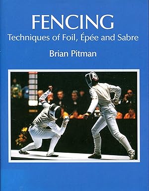 Seller image for Fencing : Techniques of Foil, Epee and Sabre for sale by Pendleburys - the bookshop in the hills