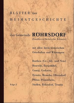 Seller image for Bltter zur Heimatgeschichte der Gemeinde Rhrsdorf (Landkreis Schsische Schweiz), Folge 2;mit allen ihren historischen Ortschaften und Wstungen: Borthen (Gro-, Klein- und Neu-), Bosewitz, Burgstdtel, Gamig, Gorknitz, Heinitz, Meuscha, Olberndorf, Pftze, Primselwitz, Sren, Rhrsdorf, Tronitz for sale by Antiquariat Kastanienhof