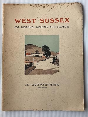 Imagen del vendedor de West Sussex:An Illustrated Review of the Holiday, Sporting and Industrial Facilities of the County a la venta por Beach Hut Books