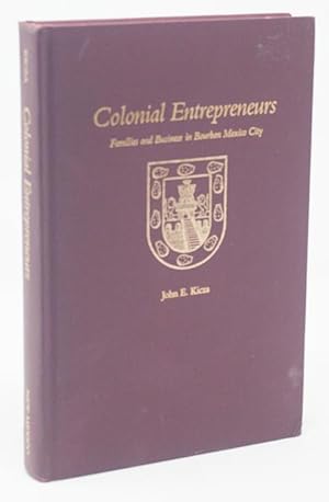 Colonial Entrepreneurs: Families and Business in Bourbon Mexico City