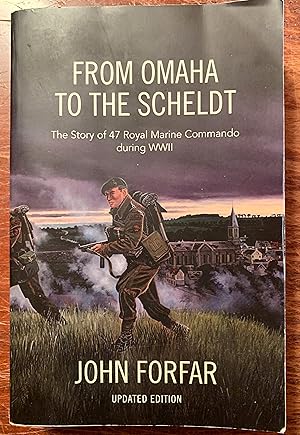 Seller image for From Omaha to the Scheldt: The Story of the 47 Royal Marine Commando During WWII (Updated Edition) for sale by GLENN DAVID BOOKS