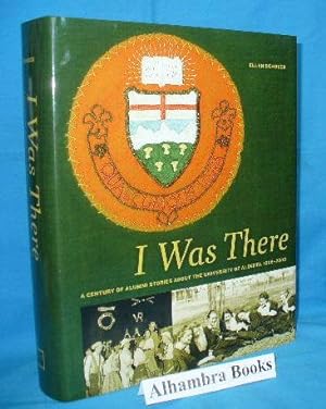 Seller image for I Was There : A Century of Alumni Stories About the University of Alberta, 1906-2006 for sale by Alhambra Books