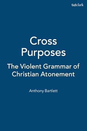 Bild des Verkufers fr Cross Purposes : The Violent Grammer of Christian Atonement zum Verkauf von GreatBookPrices