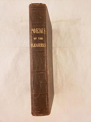 Seller image for The Poems of the Pleasures; Consisting of The Pleasures of Imagination, The Pleasures of Memory, The Pleasures of Hope, The Pleasures of Friendship for sale by WellRead Books A.B.A.A.