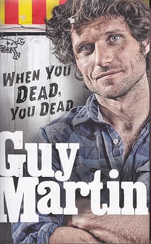 Imagen del vendedor de Guy Martin: When You Dead, You Dead a la venta por Kevin Webb Books