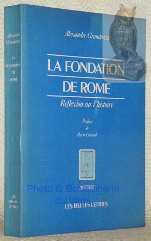 Seller image for La fondation de Rome. Rflexion sur l'histoire. Prface de Pierre Grimal. Collection histoire. for sale by Bouquinerie du Varis