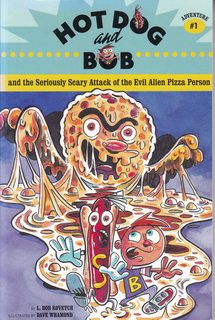 Seller image for Hot Dog and Bob Adventure 1: and the Seriously Scary Attack of the Evil Alien Pizza Person (Adventure #1) (No. 1) for sale by Never Too Many Books