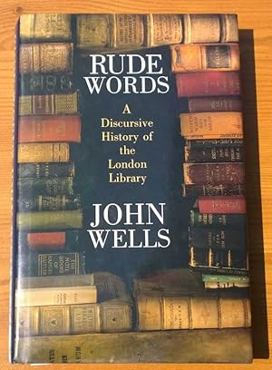 Bild des Verkufers fr Rude Words. A Discursive History of the London Library zum Verkauf von The Petersfield Bookshop, ABA, ILAB