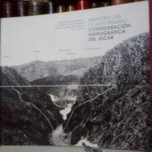 MEMORIA DEL 75 ANIVERSARIO CONFEDERACIÓN HIDROGRÁFICA DEL JÚCAR