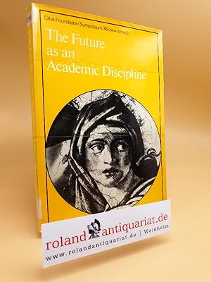 Seller image for Future as an Academic Discipline (Ciba Foundation Symposium) for sale by Roland Antiquariat UG haftungsbeschrnkt